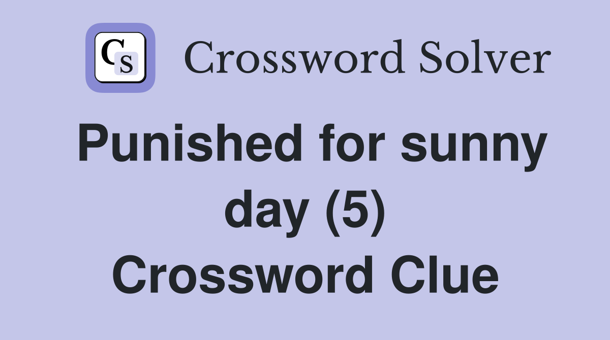 Punished for sunny day (5) Crossword Clue