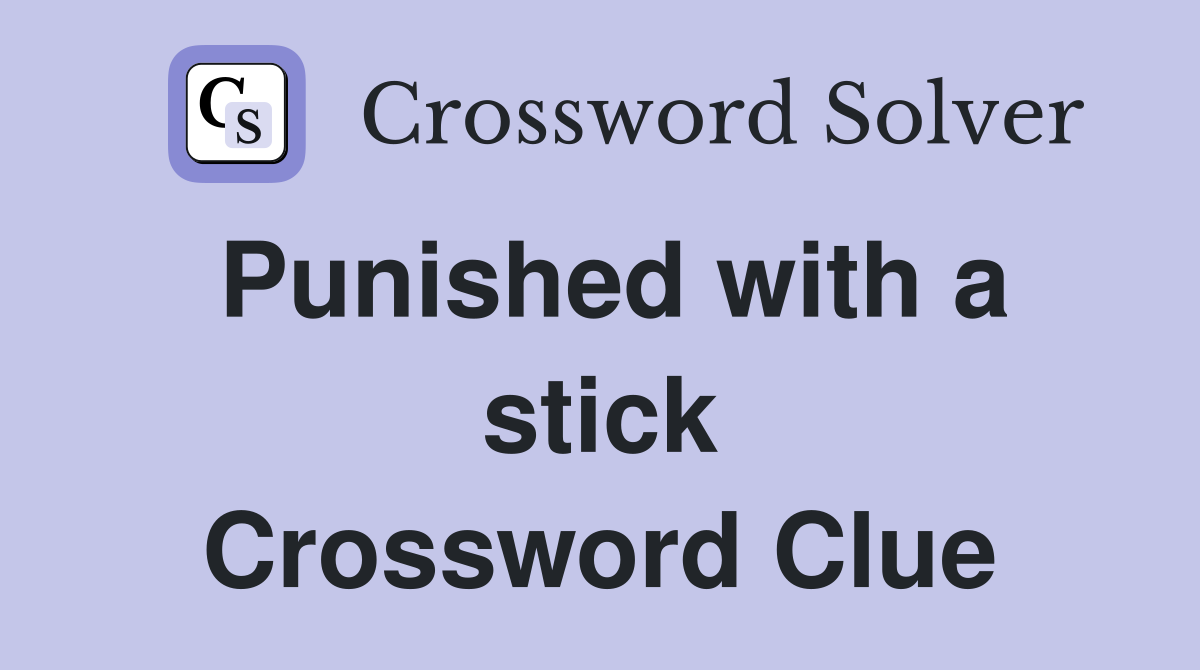 Punished with a stick Crossword Clue