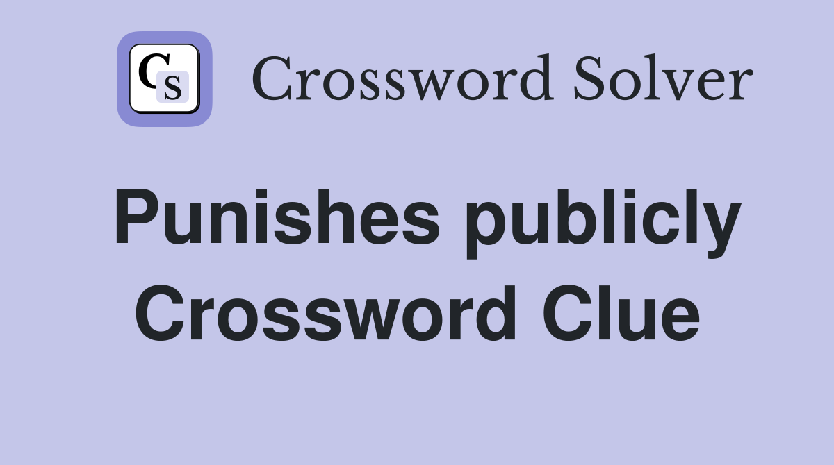 Punishes publicly Crossword Clue