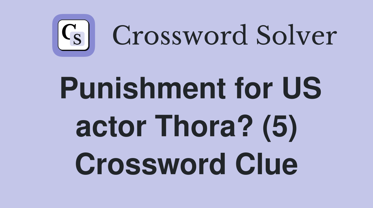 Punishment for US actor Thora? (5) Crossword Clue