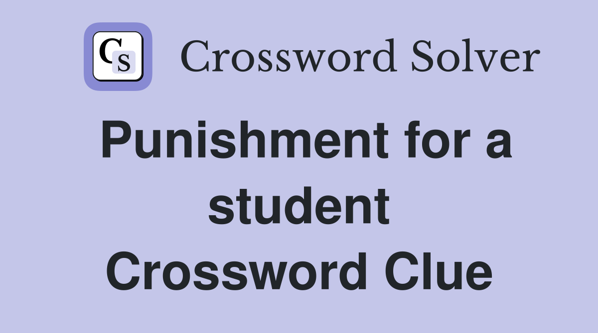 Punishment for a student Crossword Clue