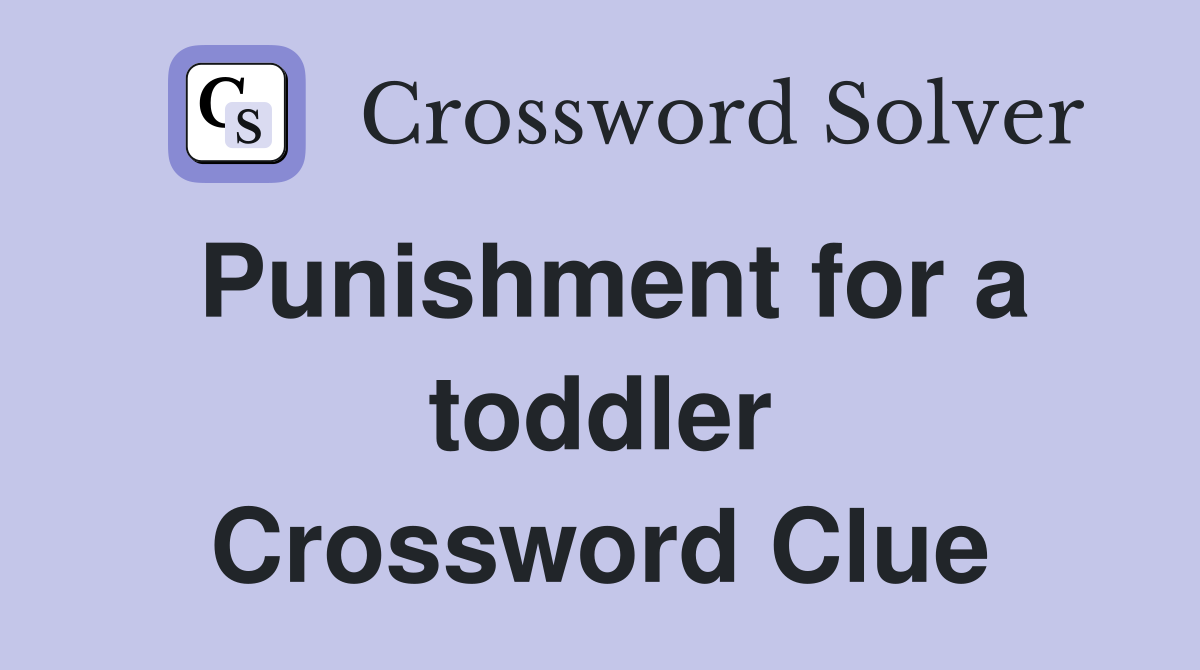 Punishment for a toddler Crossword Clue