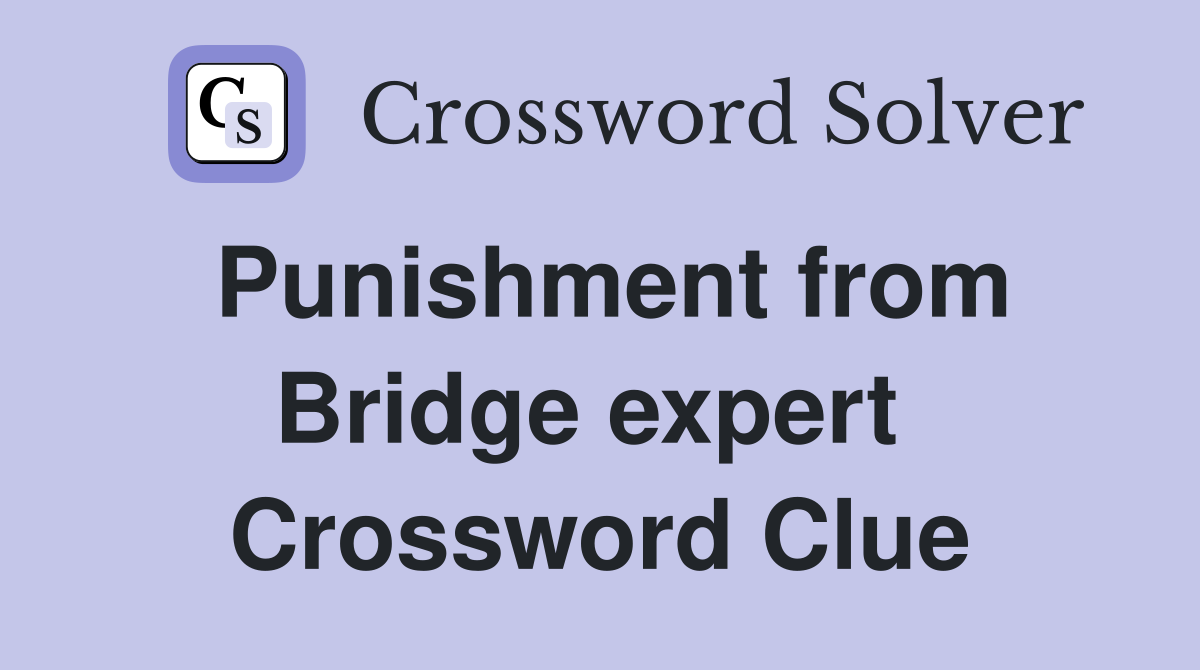 Punishment from Bridge expert  Crossword Clue
