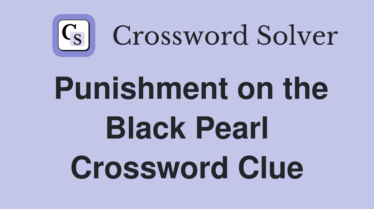 Punishment on the Black Pearl Crossword Clue