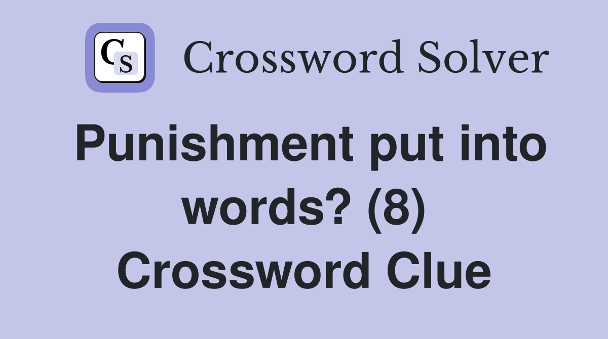 Punishment put into words? (8) Crossword Clue