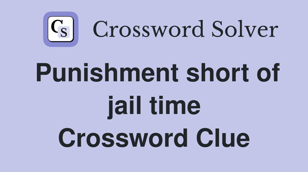 Punishment short of jail time Crossword Clue
