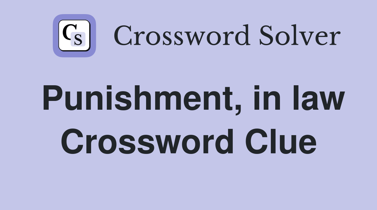 Punishment, in law Crossword Clue