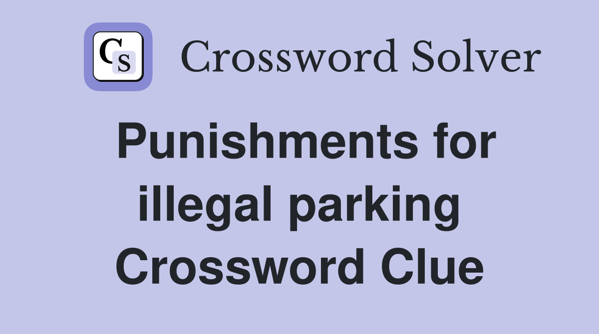 Punishments for illegal parking Crossword Clue
