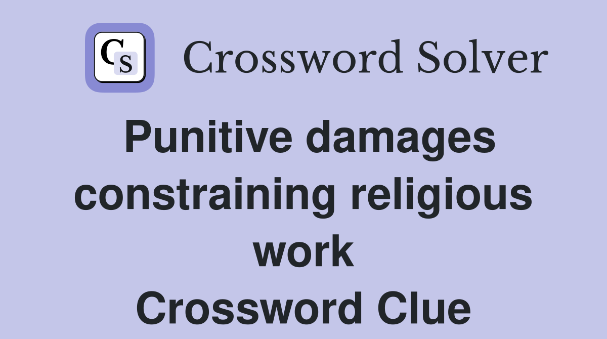 Punitive damages constraining religious work Crossword Clue