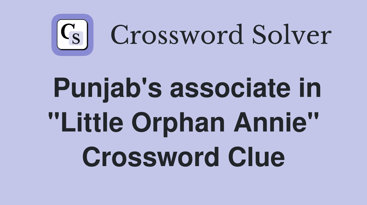 Punjab's associate in "Little Orphan Annie" Crossword Clue