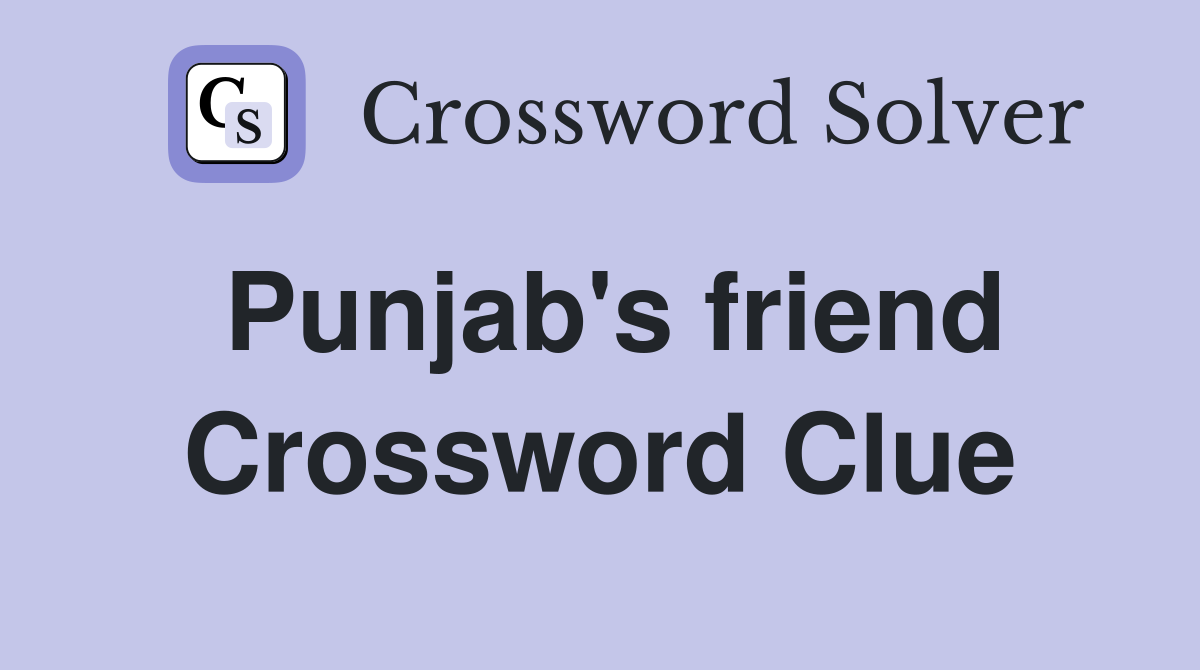 Punjab's friend Crossword Clue