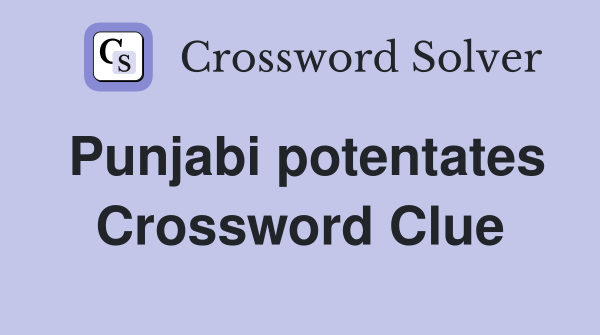 Punjabi potentates Crossword Clue