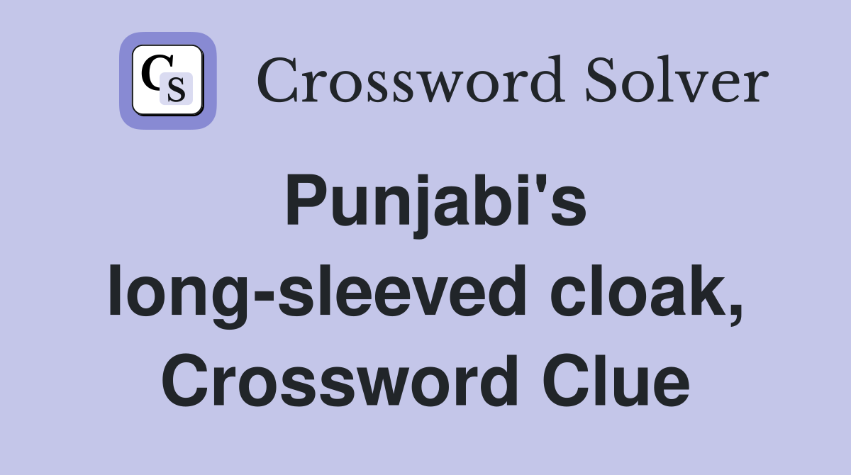 Punjabi's long-sleeved cloak, Crossword Clue