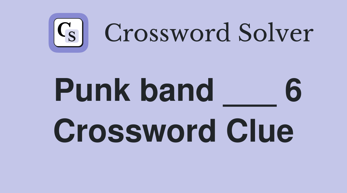 Punk band ___ 6 Crossword Clue