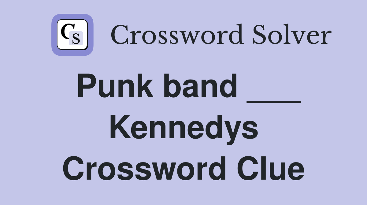 Punk band ___ Kennedys Crossword Clue
