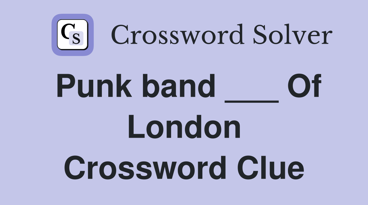 Punk band ___ Of London Crossword Clue