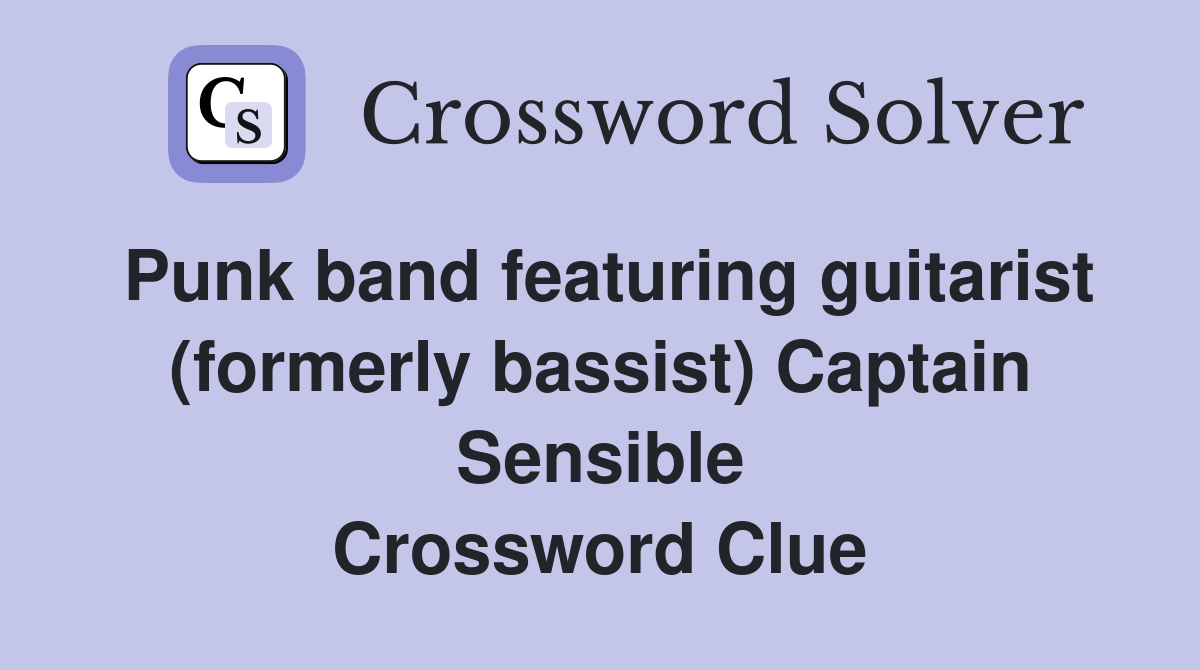 Punk band featuring guitarist (formerly bassist) Captain Sensible Crossword Clue