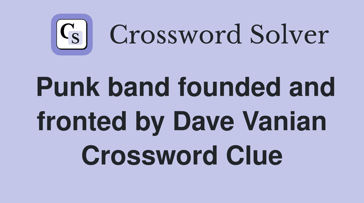 Punk band founded and fronted by Dave Vanian Crossword Clue