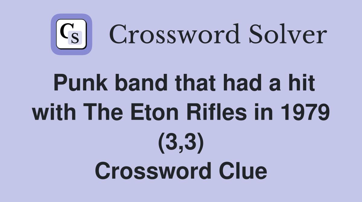 Punk band that had a hit with The Eton Rifles in 1979 (3,3) Crossword Clue