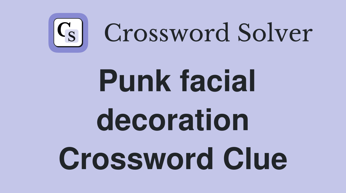 Punk facial decoration Crossword Clue