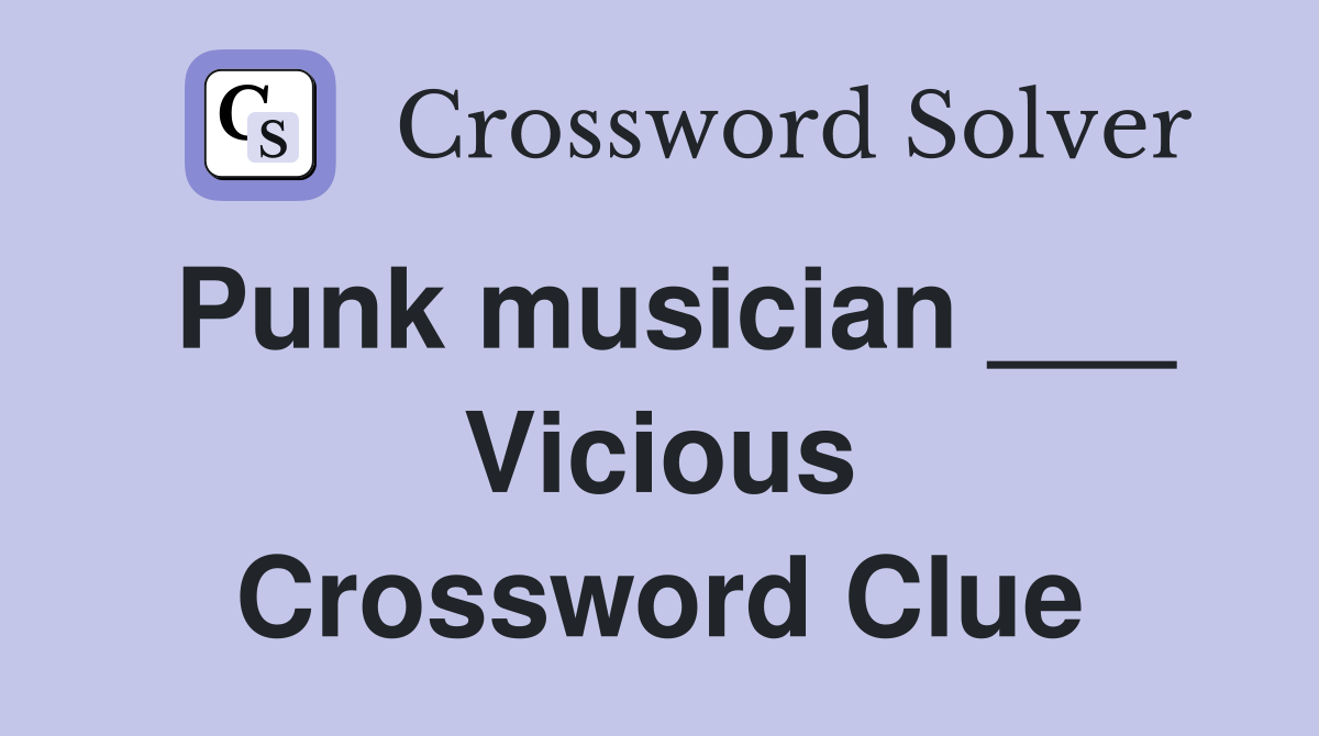 Punk musician ___ Vicious Crossword Clue