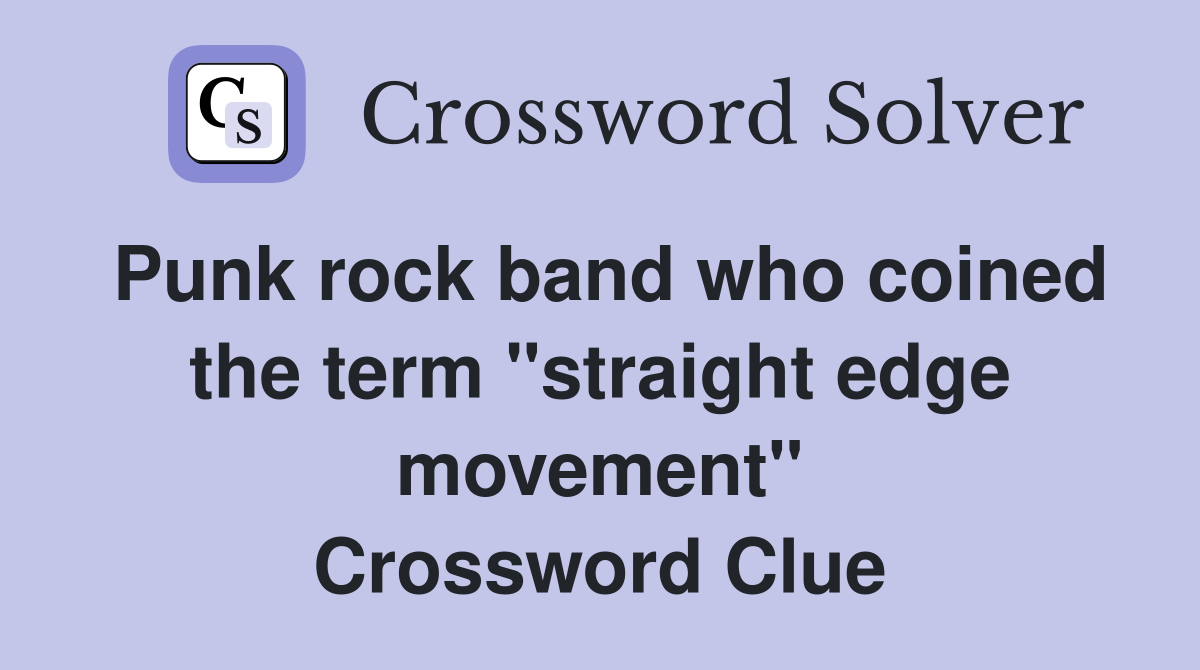 Punk rock band who coined the term "straight edge movement" Crossword Clue