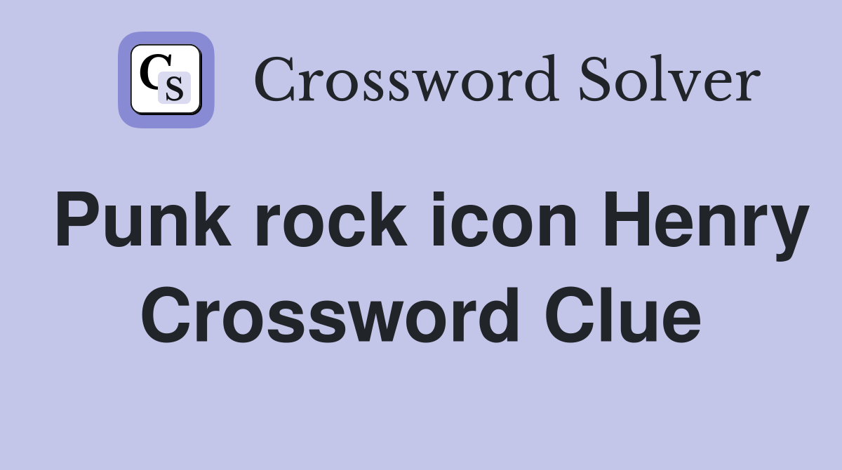 Punk rock icon Henry Crossword Clue