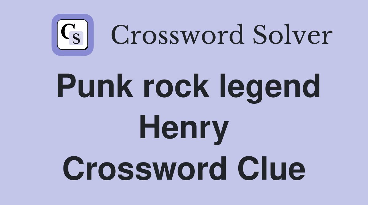 Punk rock legend Henry Crossword Clue
