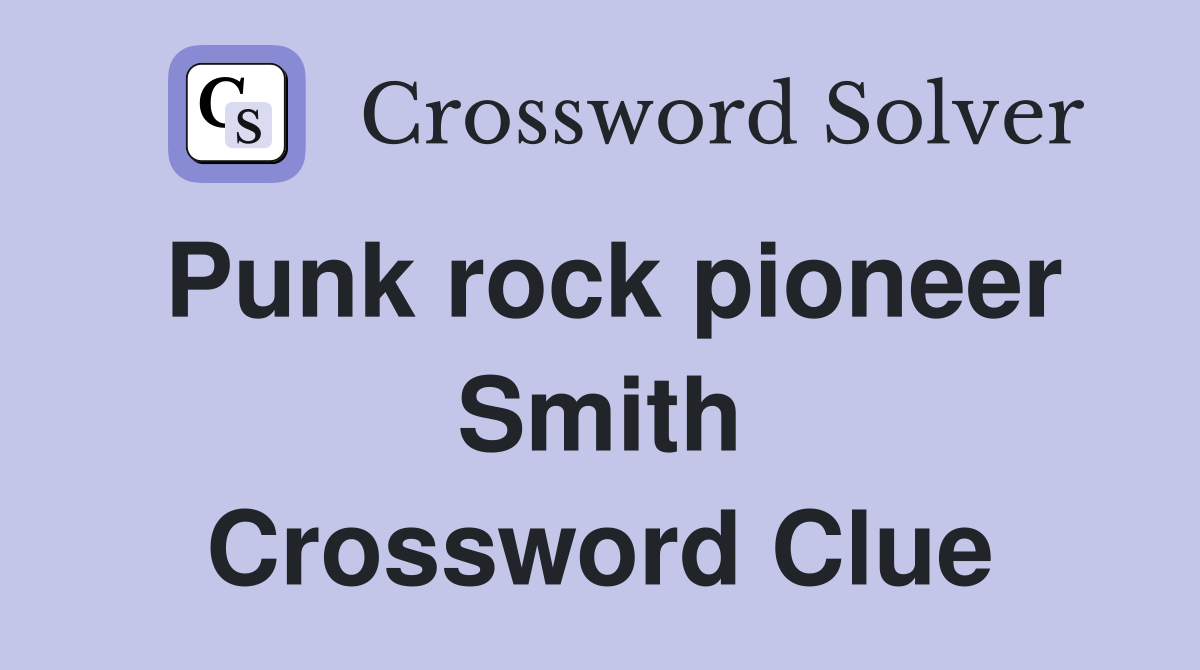 Punk rock pioneer Smith Crossword Clue