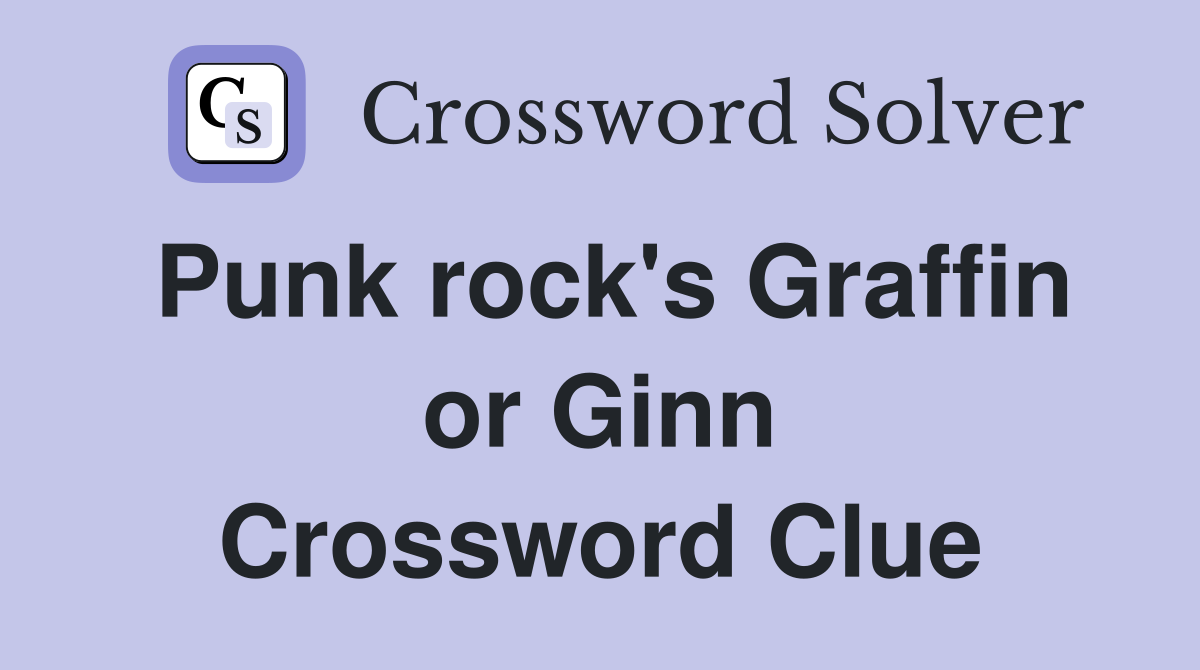 Punk rock's Graffin or Ginn Crossword Clue