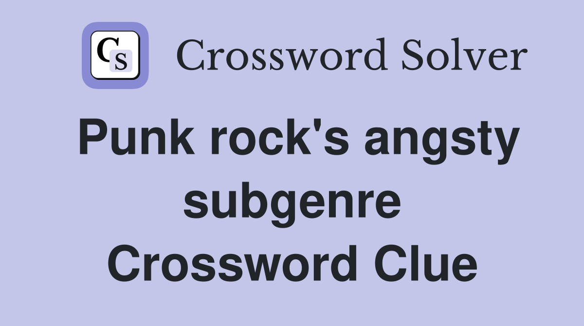Punk rock's angsty subgenre Crossword Clue