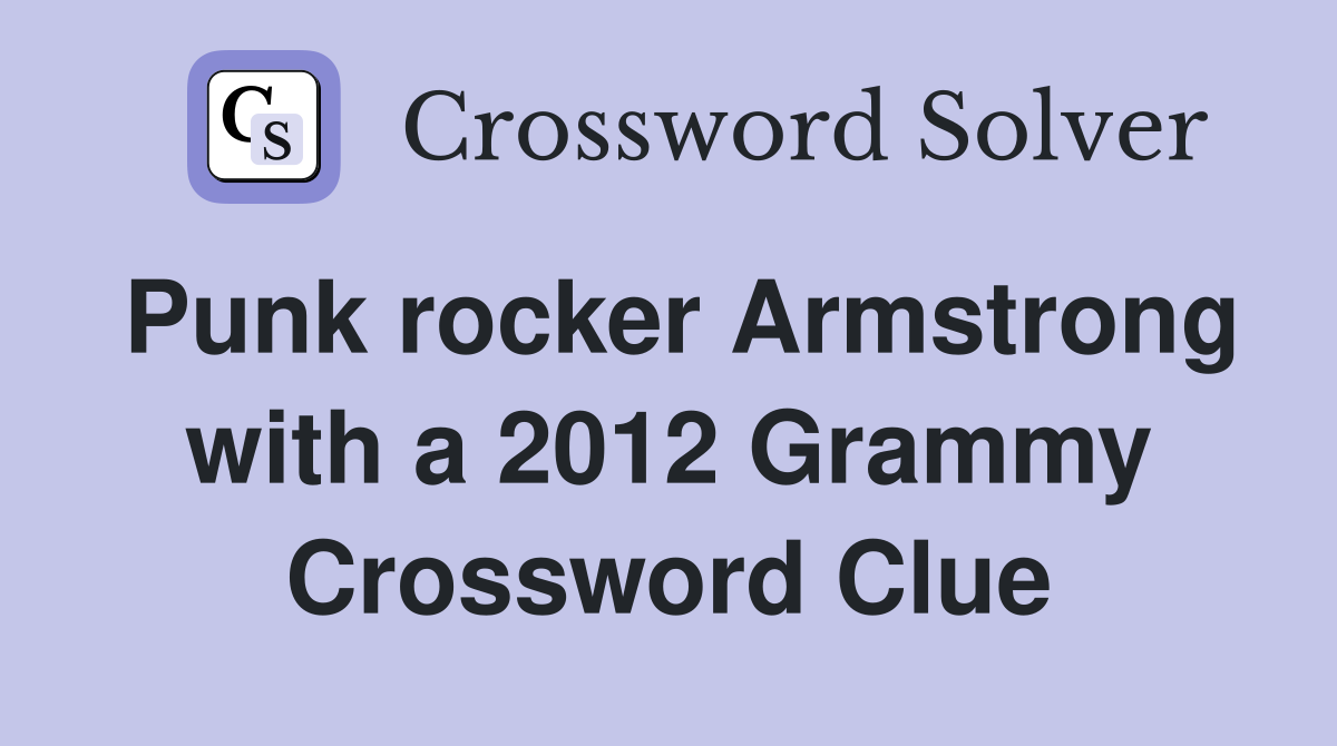 Punk rocker Armstrong with a 2012 Grammy Crossword Clue