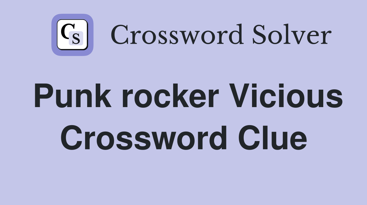 Punk rocker Vicious Crossword Clue