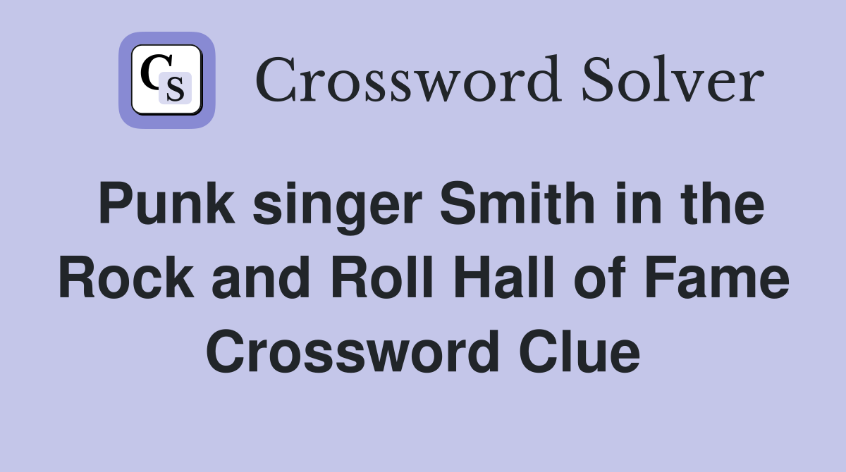 Punk singer Smith in the Rock and Roll Hall of Fame Crossword Clue
