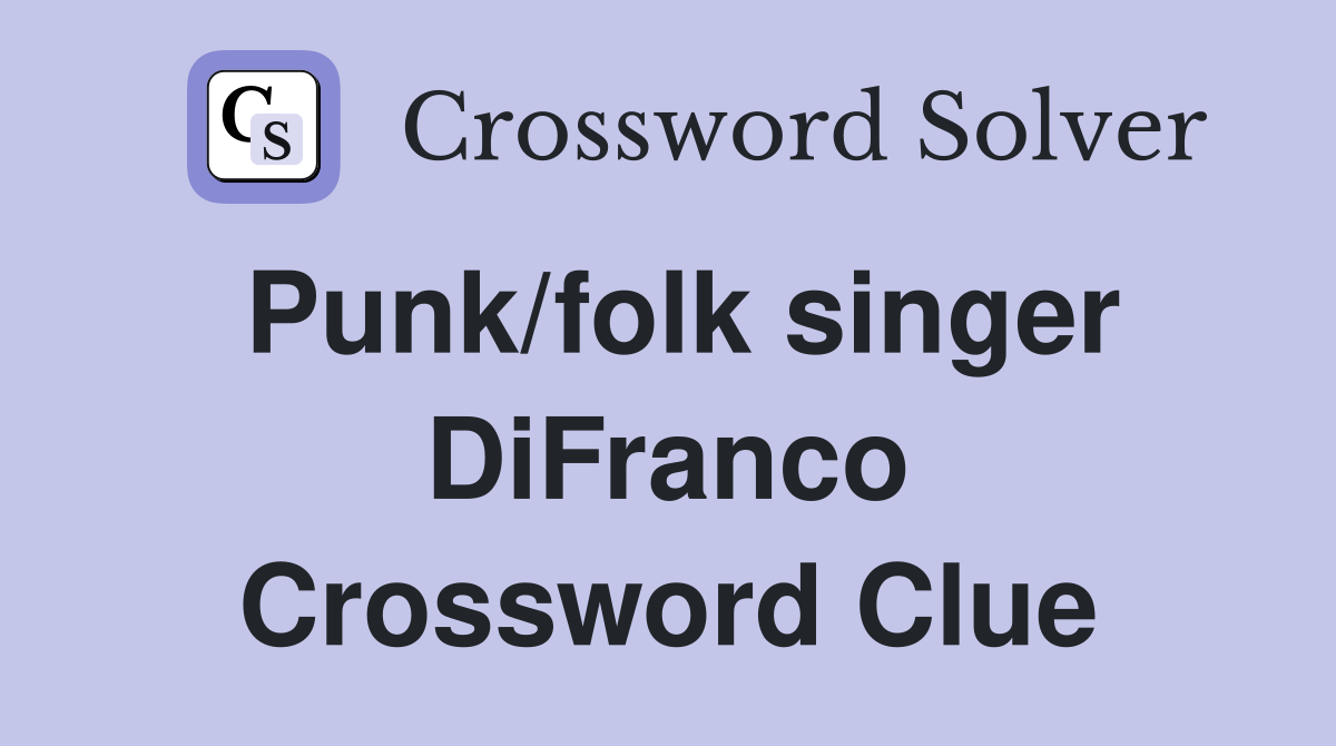 Punk/folk singer DiFranco Crossword Clue