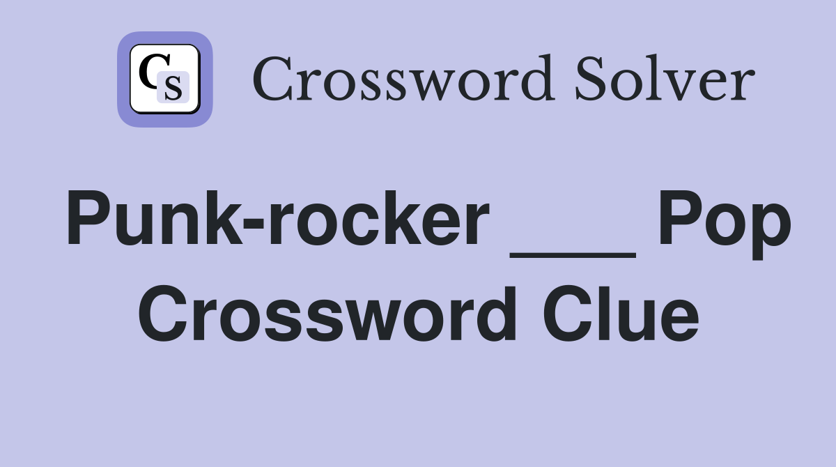 Punk-rocker ___ Pop Crossword Clue