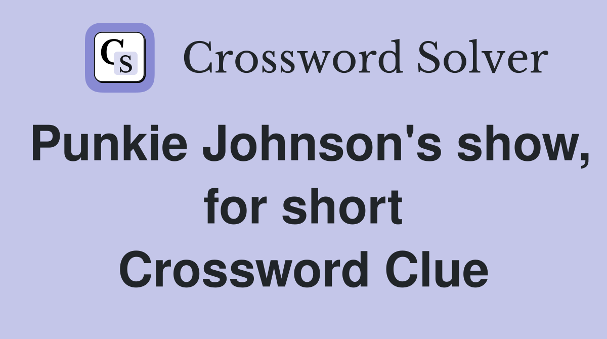 Punkie Johnson's show, for short Crossword Clue