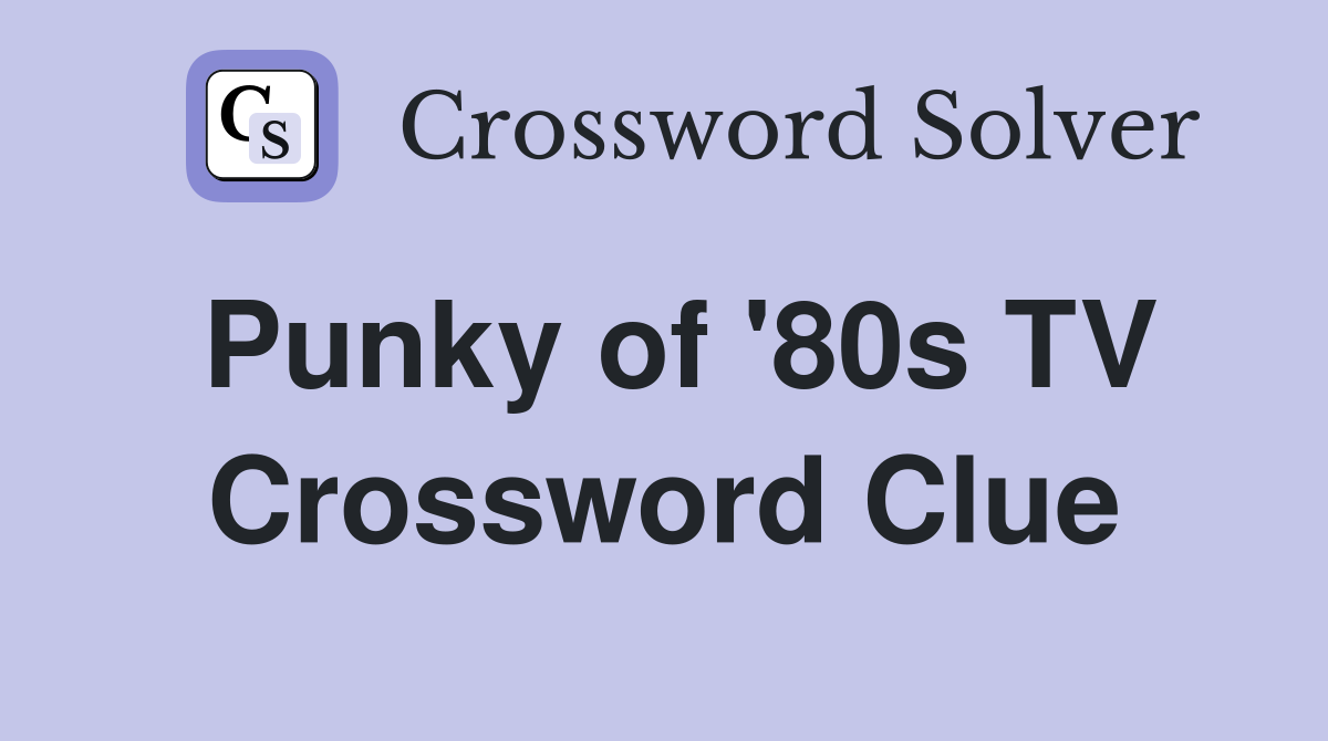 Punky of '80s TV Crossword Clue