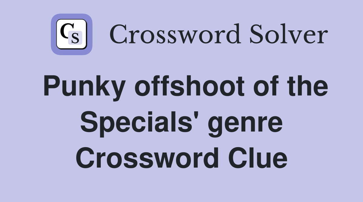 Punky offshoot of the Specials' genre Crossword Clue