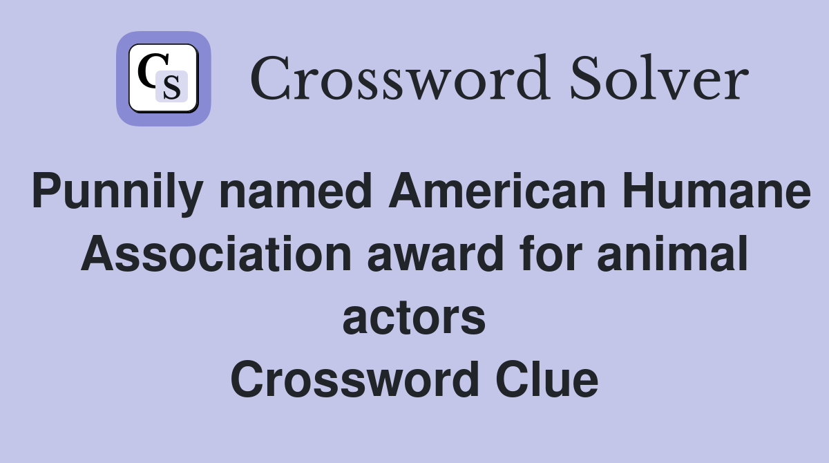 Punnily named American Humane Association award for animal actors Crossword Clue