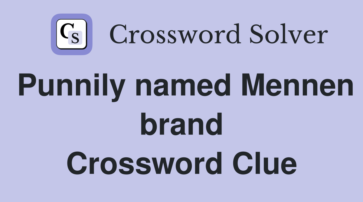 Punnily named Mennen brand Crossword Clue