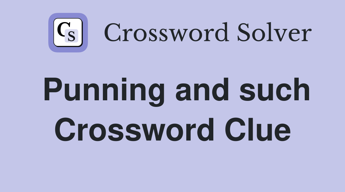 Punning and such Crossword Clue