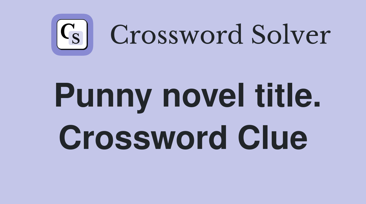 Punny novel title. Crossword Clue