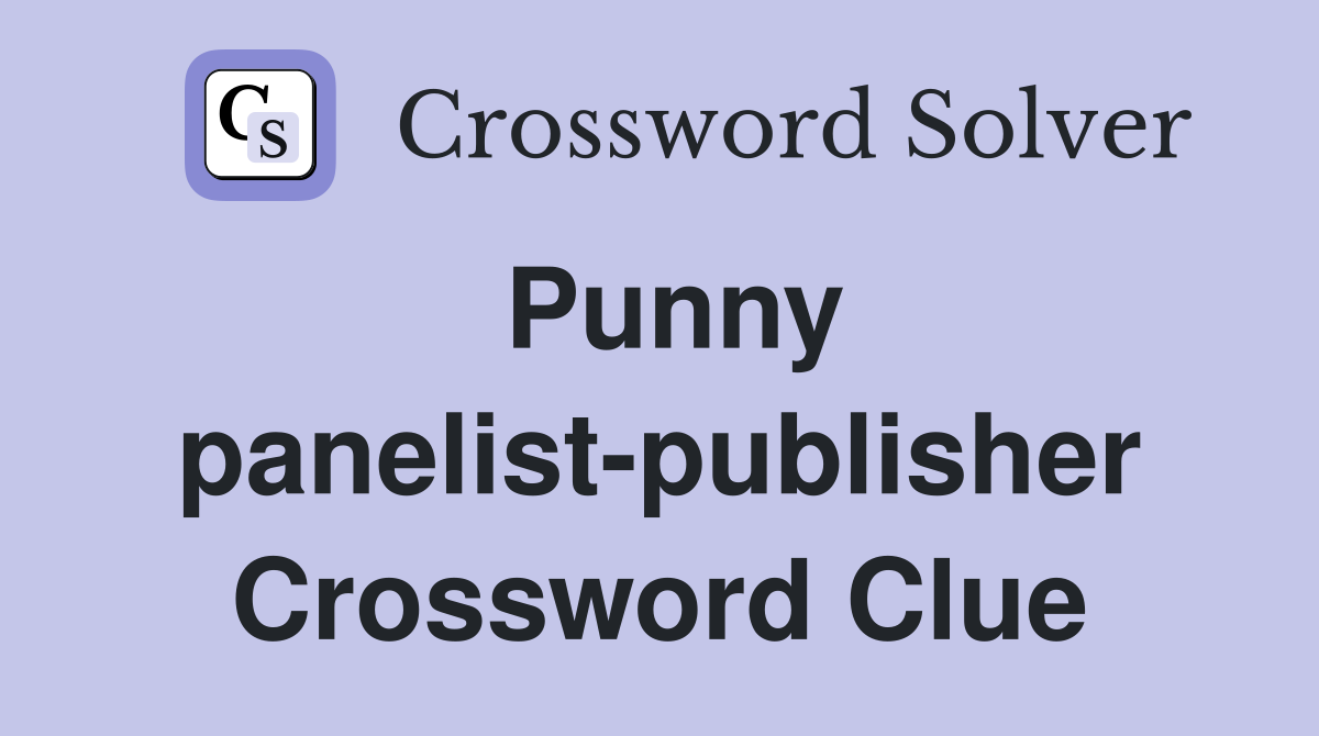 Punny panelist-publisher Crossword Clue