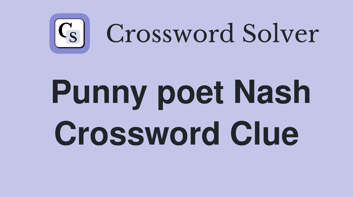 Punny poet Nash Crossword Clue