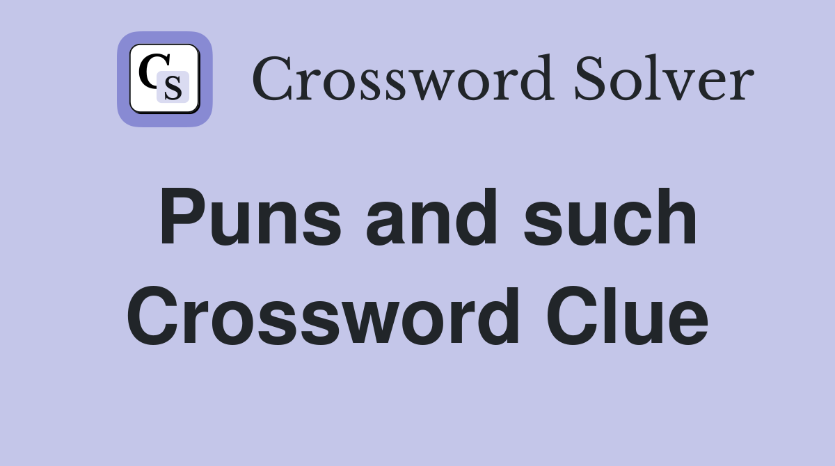 Puns and such Crossword Clue
