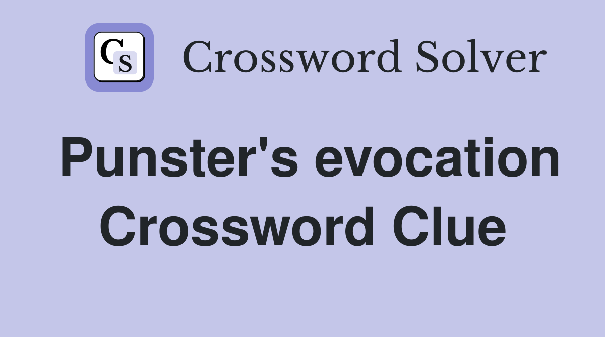 Punster's evocation Crossword Clue