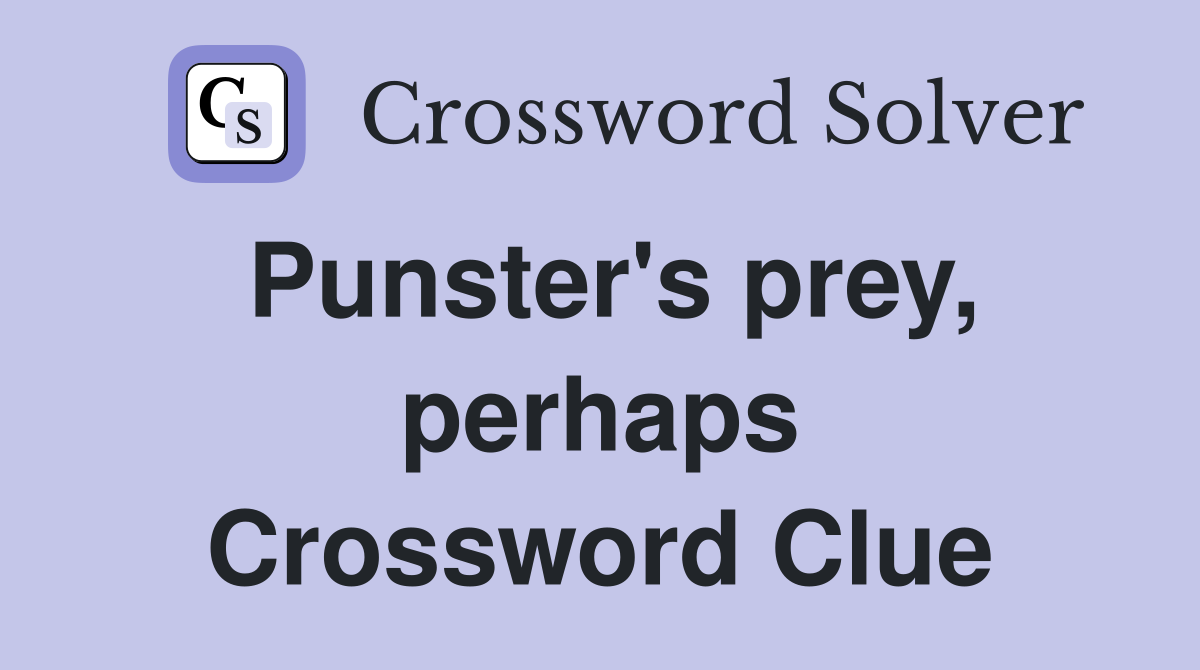 Punster's prey, perhaps Crossword Clue