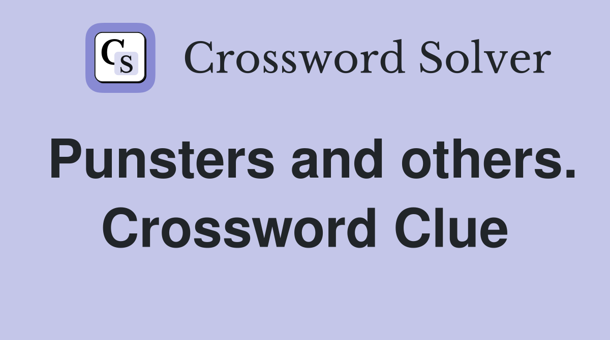 Punsters and others. Crossword Clue
