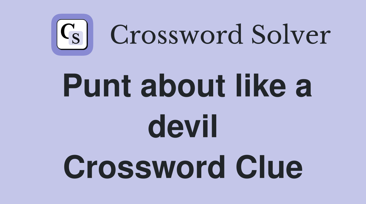 Punt about like a devil Crossword Clue